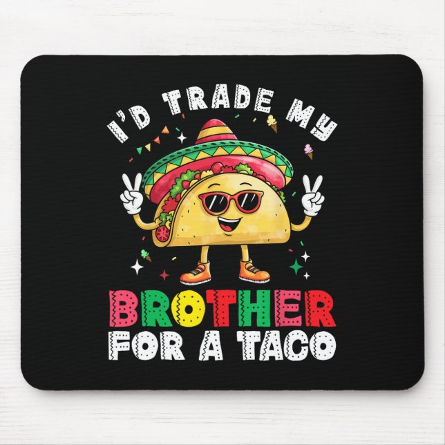 Trade Brother For Taco Cinco De Mayo Funny Mexican Mouse Mat (Front)