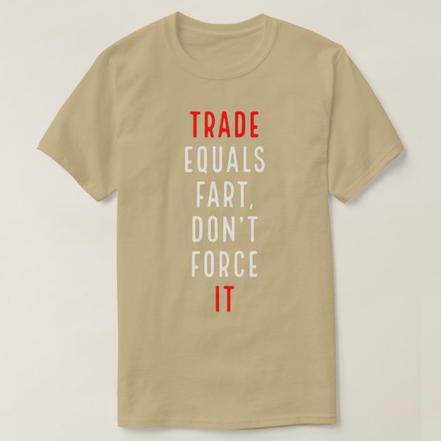 Trade equals fart T-Shirt (Design Front)