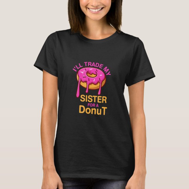 Trade for a Doughnut I Bagel Coffee Pastry T-Shirt (Front)