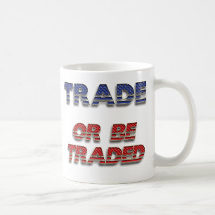Trade Or Be Traded Mug
