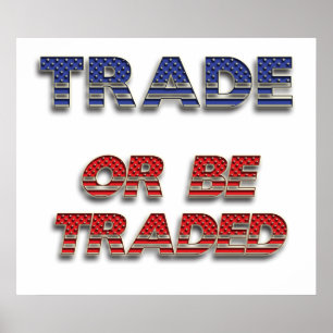 Trade or Be Traded Poster