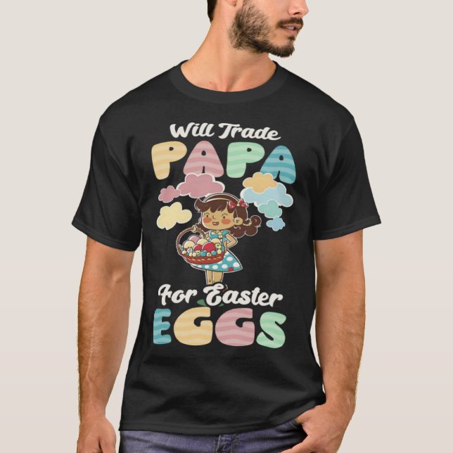 Trade Papa For Easter Eggs Christian Easter T-Shirt (Front)