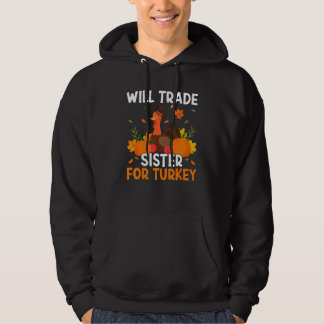 Trade Sister For Turkey Thanks Giving  Thanksgivin Hoodie