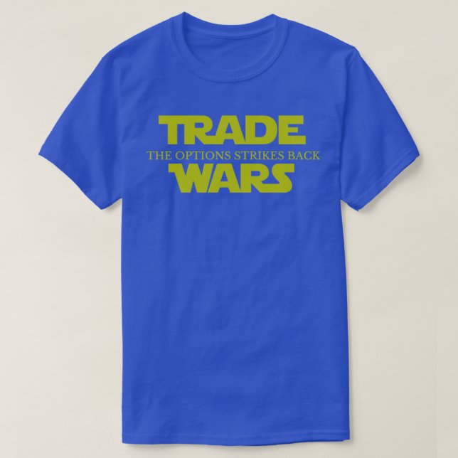 Trade Wars The Options Strikes Back Funny Trading  T-Shirt (Design Front)