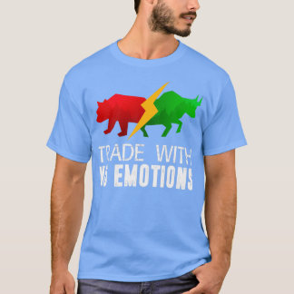 Trade Your Plan Not Your Emotions Trader Investor  T-Shirt