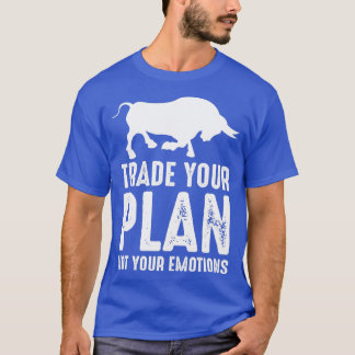 Trade Your Plan Stock Market Day Trader Investor T-Shirt