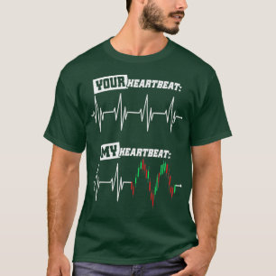 Trader Heartbeat Your  My Heart Stock Market T-Shirt