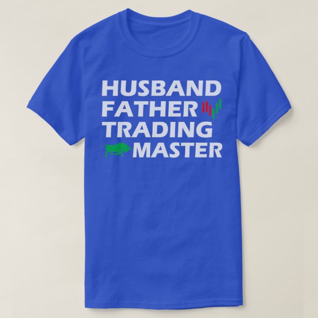 Trader Husband Father Trading Master 1 T-Shirt (Design Front)