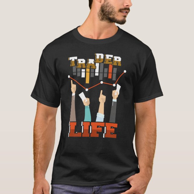Trader Life Stock Forex Trader T-Shirt (Front)