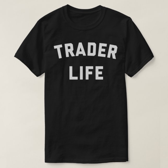 Trader Life T-Shirt (Design Front)