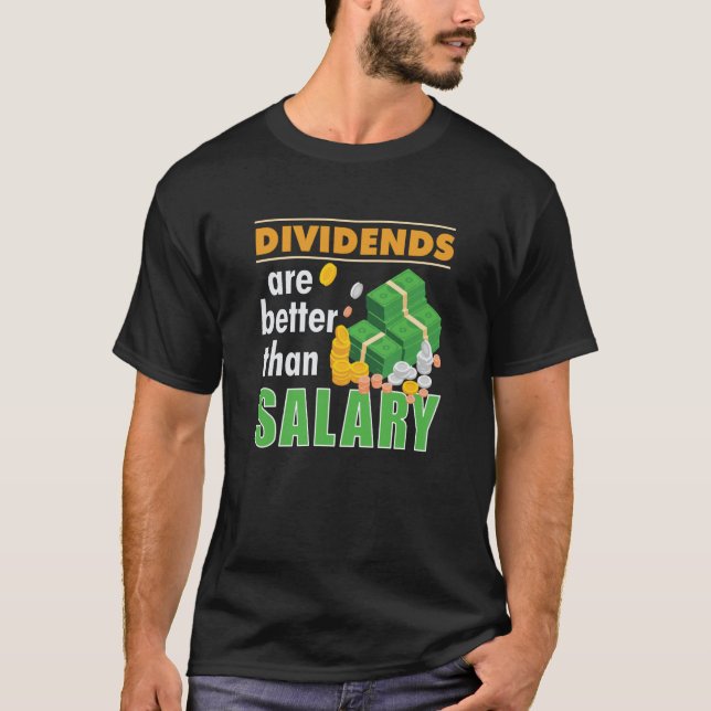 Trader Stock Market Trading Dividends Are Better T T-Shirt (Front)
