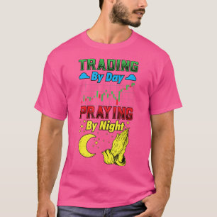 Trading By Day Praying By Night, Christ Trader T-Shirt