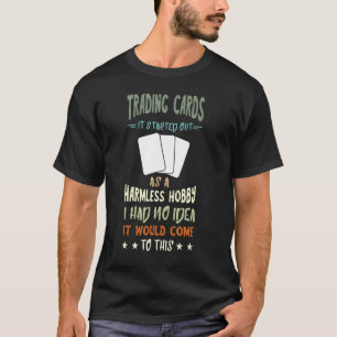 Trading Cards Harmless Hobby Decks Cardboard Colle T-Shirt