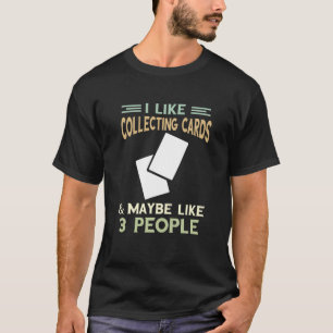 Trading Cards Maybe Like 3 People Cardboard Collec T-Shirt