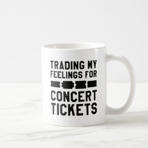Trading My Feelings For Concert Tickets Coffee Mug