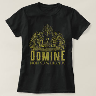 Traditional Catholic Domine Non Sum Dignus T-Shirt