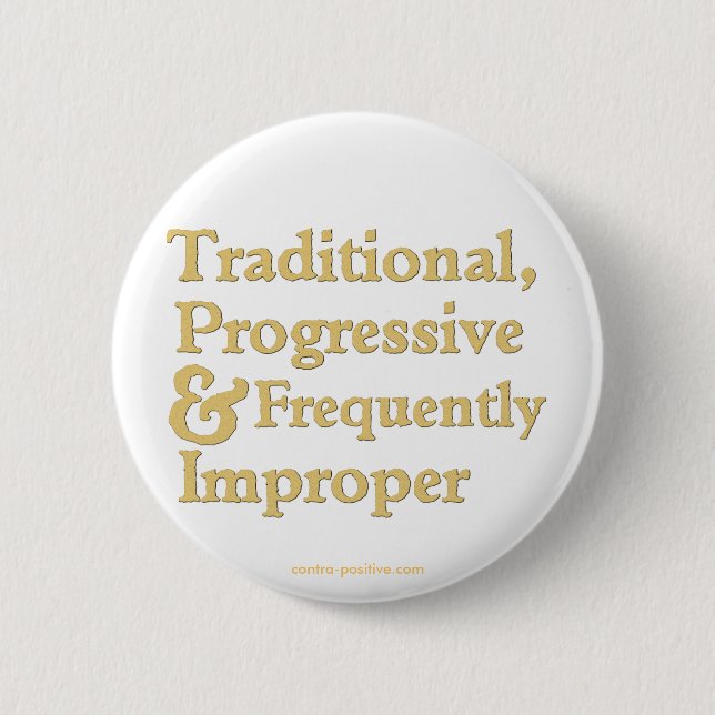 Traditional, Progressive ... 6 Cm Round Badge (Front)