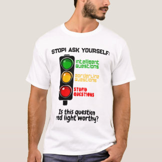 Traffic Light-Themed "Do Not Ask Stupid Question" T-Shirt
