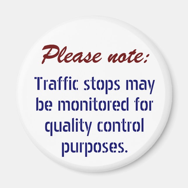 Traffic stops maybe monitored . . . magnet (Front)