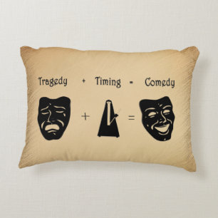 Tragedy + Timing Equals Comedy Theater Decorative Cushion