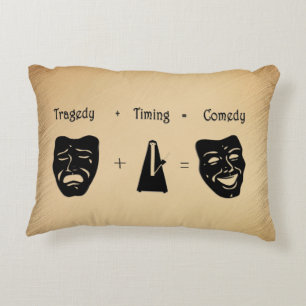 Tragedy + Timing Equals Comedy Theatre Decorative Cushion