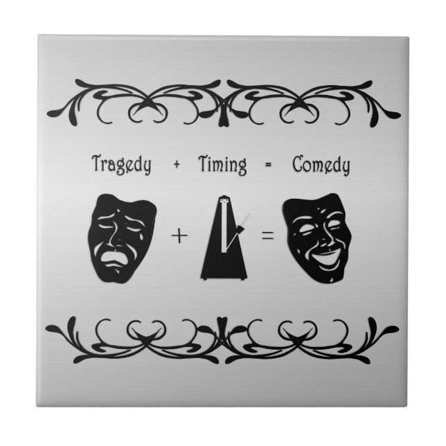 Tragedy + Timing Equals Comedy Theatre Tile (Front)