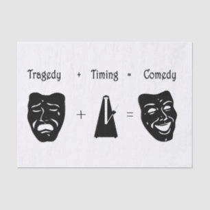 Tragedy + Timing Equals Comedy Theatre Tissue Paper