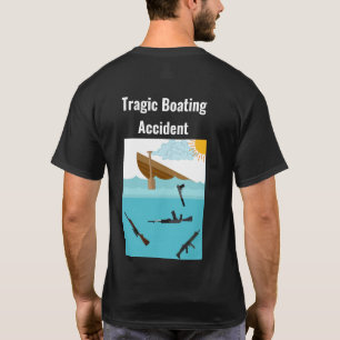 Tragic Boating Accident Shirt