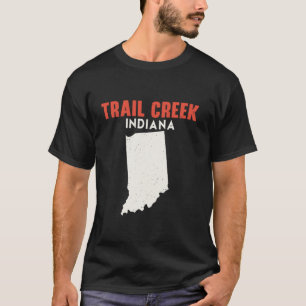Trail Creek Indiana USA State America Travel India T-Shirt