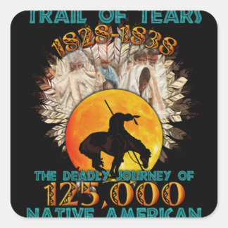 Trail of tears 1828 1838 Native American Square Sticker