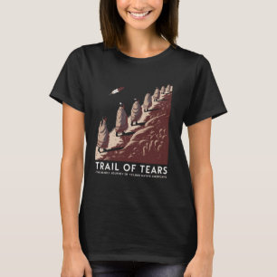 Trail Of Tears The Deadly Journey Of Native Americ T-Shirt