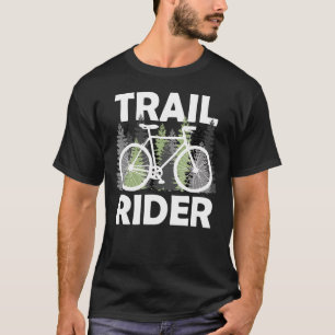 Trail Rider Mountain Bike Riding Biker Bicylce Cyc T-Shirt