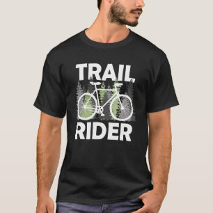 Trail Rider Mountain Bike Riding Biker Bicylce Cyc T-Shirt