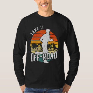 Trail Runner Ultra Marathon Running Take It Off Ro T-Shirt