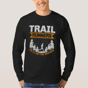 Trail Runners Do It In The Woods Marathoner Trail T-Shirt