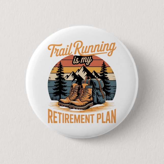 Trail Running is My Retirement Plan 6 Cm Round Badge (Front)
