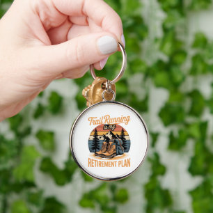 Trail Running is My Retirement Plan Key Ring