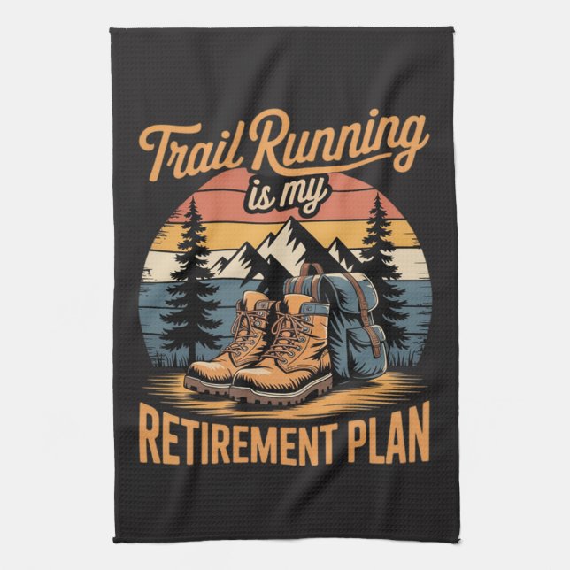 Trail Running is My Retirement Plan Tea Towel (Vertical)
