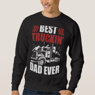 Trailer Driver Best Truckin' Dad Ever Trucker Sweatshirt