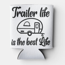 Trailer Life is the Best Life Coozie