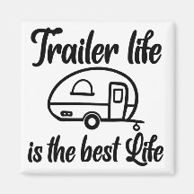 Trailer Life is the Best Life Magnet