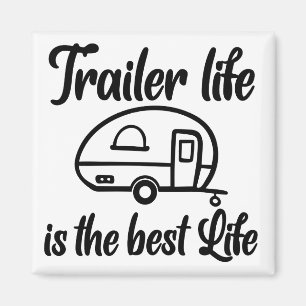 Trailer Life is the Best Life Magnet