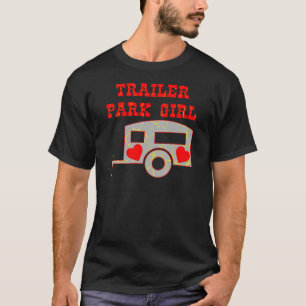 Trailer Park Girl T-Shirt