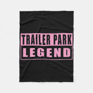 Trailer Park Legend Funny 1 Fleece Blanket