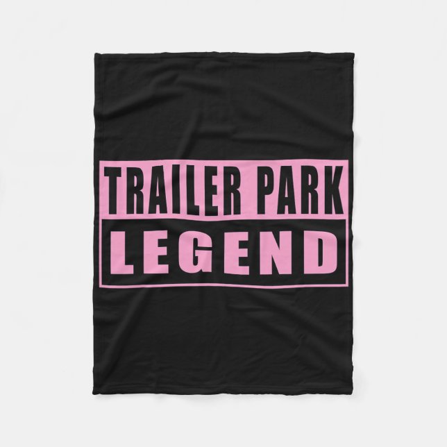 Trailer Park Legend Funny 1  Fleece Blanket (Front)