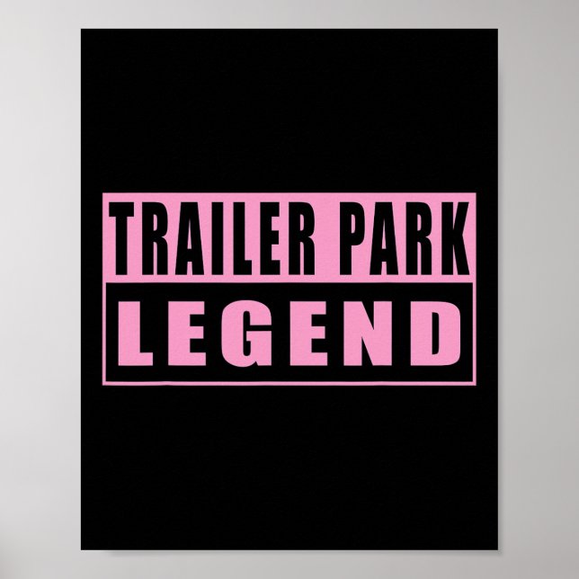 Trailer Park Legend Funny 1  Poster (Front)