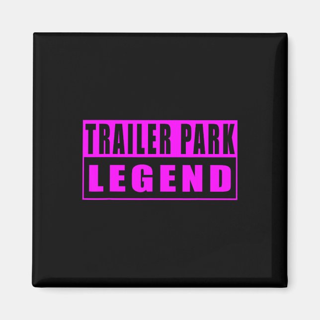 Trailer Park Legend Funny  Magnet (Front)