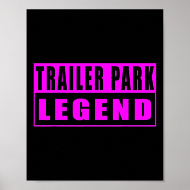 Trailer Park Legend Funny  Poster (Front)
