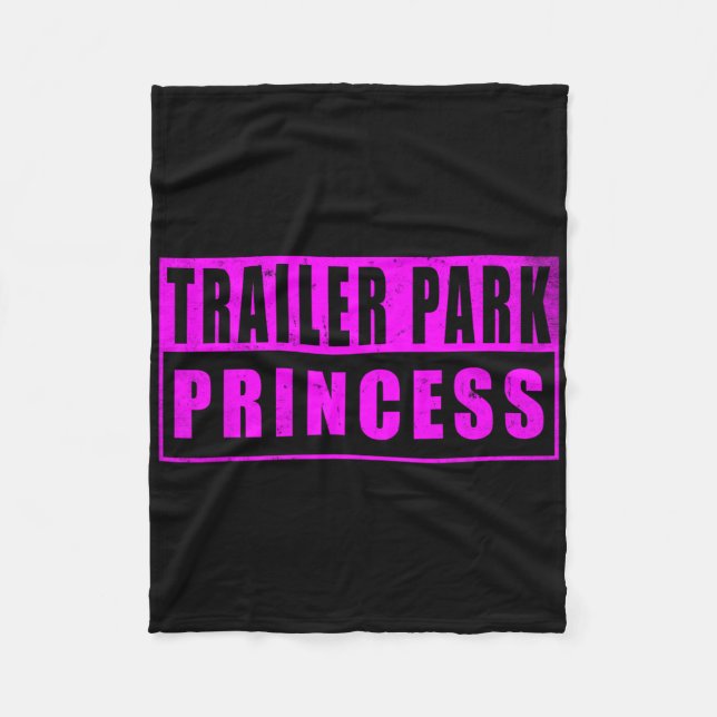 Trailer Park Princess Funny  Fleece Blanket (Front)