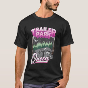 Trailer Park Queen Camper Camping RV Costume Trash T-Shirt